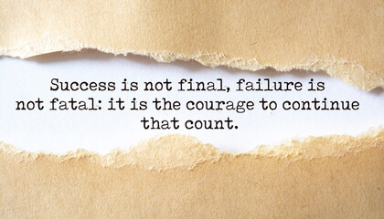 Inspirational motivational quote. "Success is not final, failure is not fatal: it is the courage to continue that count." - Winston Churchill