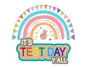 It`s Test Day school concept. Cute rainbow and text on white.