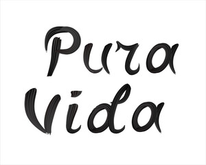 Pura Vida - hand lettered quote. Translation from Spanish - Pure life. Design for posters, flyers, T-shirts, banners, invitations. Pura Vida text drawn with a brush in black on a white background