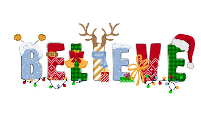 Believe. Hand drawn doodle text with Santa hat, antler, gifts and garlands. Christmas design for poster, banner, t shirt, card, flyer. Vector illustration