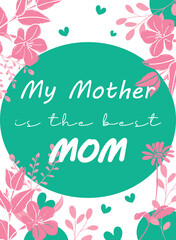 My Mother is the Best Mom, Mothers Day Gift Card,Celebration Day, Mothers day Card