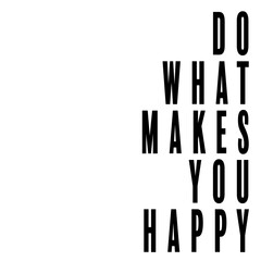 Do What Makes You Happy Vector
