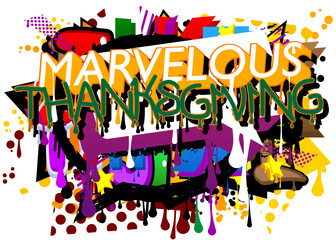 Marvelous Thanksgiving. Graffiti tag. Abstract modern holiday street art decoration performed in urban painting style.