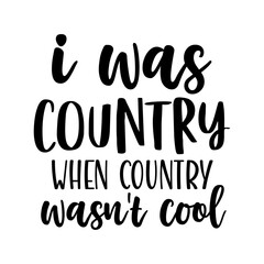 I Was Country when Country Wasn't Cool