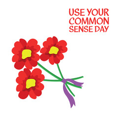 use your common sense day . Design suitable for greeting card poster and banner