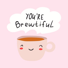 You are brewtiful. Funny vector illustration on pink background.