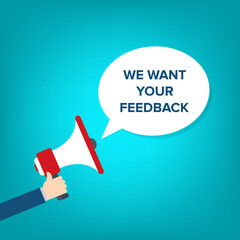 We want your feedback. Customer feedbacks survey opinion service, megaphone in hand promotion banner