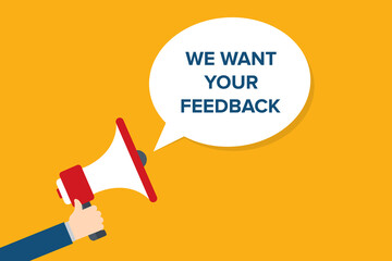 We want your feedback. Customer feedbacks survey opinion service, megaphone in hand promotion banner