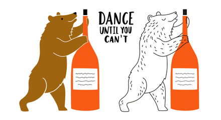 Vector illustration set with bears dancing with wine bottle. Dance until you can't lettering phrase. Colored typography post collection with forest animal, apparel print design - 595565659