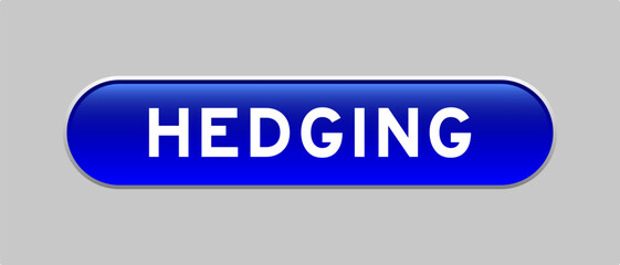 Blue color capsule shape button with word hedging on gray background