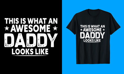 Dad, Daddy, Papa Typography T-Shirt Design