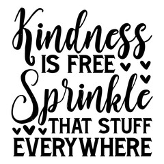 Kindness Is Free Sprinkle That Stuff Everywhere svg