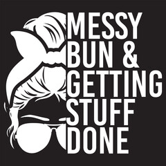  Messy bun & getting stuff done svg design