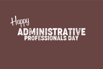 Administrative Professionals Day, Secretaries Day or Admin Day. Holiday concept. Template for background, banner, card, poster, t-shirt with text inscription
