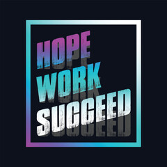 Motivational typography t-shirt design featuring the quote Hope, work, succeed