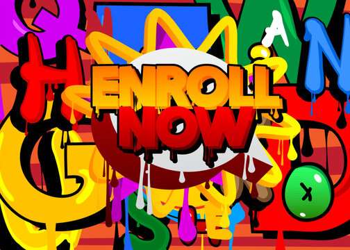 Enroll Now. Graffiti tag. Abstract modern street art decoration performed in urban painting style.