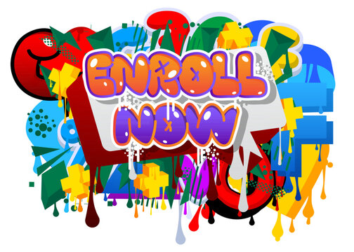 Enroll Now. Graffiti tag. Abstract modern street art decoration performed in urban painting style.