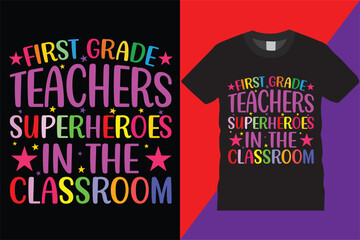 First Grade Teachers superheroes T-Shirt Design Vector Modern teachers quotes typography Trendy Cute awesome creative education 1st grade Teachers Tshirt Design For print