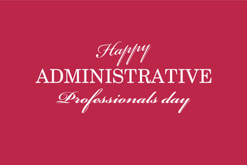 Administrative Professionals Day, Secretaries Day or Admin Day. Holiday concept. Template for background, banner, card, poster, t-shirt with text inscription