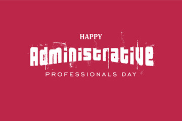 Administrative Professionals Day, Secretaries Day or Admin Day. Holiday concept. Template for background, banner, card, poster, t-shirt with text inscription