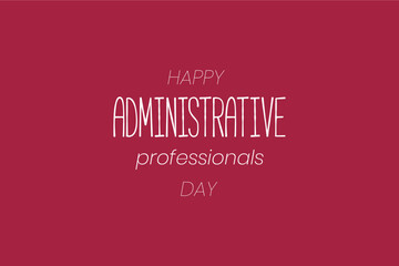 Administrative Professionals Day, Secretaries Day or Admin Day. Holiday concept. Template for background, banner, card, poster, t-shirt with text inscription