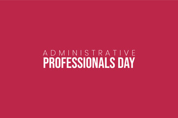 Administrative Professionals Day, Secretaries Day or Admin Day. Holiday concept. Template for background, banner, card, poster, t-shirt with text inscription