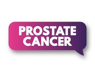 Prostate Cancer - when cells in the prostate gland start to grow out of control, text concept background