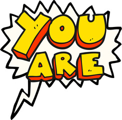 freehand drawn speech bubble cartoon you are text