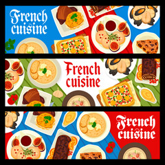 French cuisine banners, France gourmet food dishes for dinner and lunch, vector. French cuisine or Paris restaurant meals, stew and foie gras duck liver, onion soup and plum tart pastry dessert