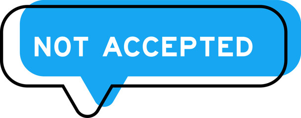 Speech banner and blue shade with word not accepted on white background