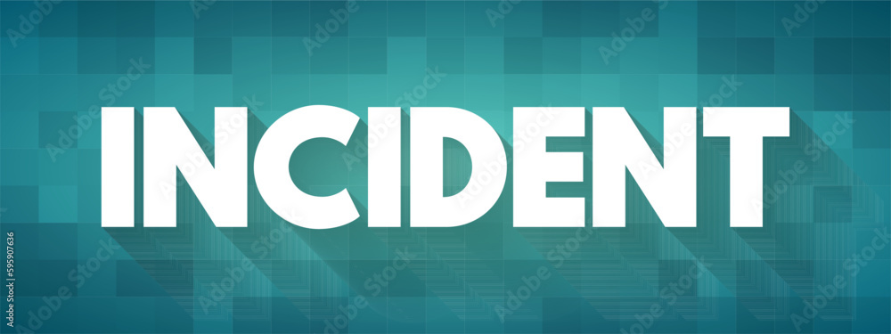 Poster incident - an instance of something happening, an event or occurrence, text concept background