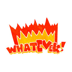 freehand retro cartoon Whatever! shout