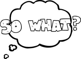 freehand drawn thought bubble cartoon so what? symbol