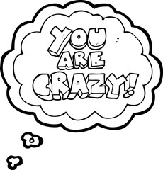 you are crazy freehand drawn thought bubble cartoon symbol