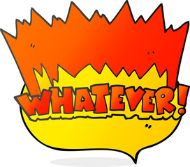 freehand drawn speech bubble cartoon Whatever! shout