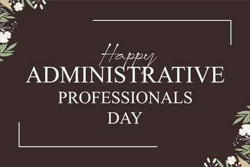 Administrative Professionals Day, Secretaries Day or Admin Day. Holiday concept. Template for background, banner, card, poster, t-shirt with text inscription