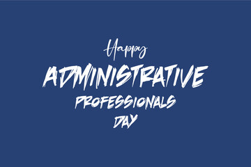 Administrative Professionals Day, Secretaries Day or Admin Day. Holiday concept. Template for background, banner, card, poster, t-shirt with text inscription