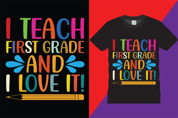 I Teach First Grade Teachers T-Shirt Design Vector Modern teachers quotes typography Trendy Cute awesome creative education 1st grade Teachers Tshirt Design For print on demand,Mug,Poster