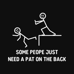 Really Sarcastic Some People Just Need A Pat On The Back Funny Novelty Sassy Sarcastic T Shirt Gift