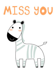 Cute Zebra card tile greeting Text Miss you cartoon for t-shirt, print, product, flyer, patch, fabric, textile, fashion, baby, kid, hand drawn style. vector illustration EPS