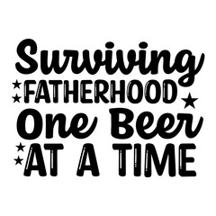 Surviving Fatherhood One Beer At A Time svg