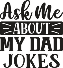 Ask Me About My Dad Jokes