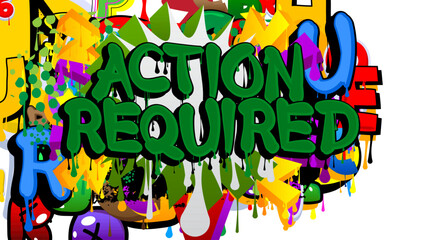 Action Required. Graffiti tag. Abstract modern street art decoration performed in urban painting style.