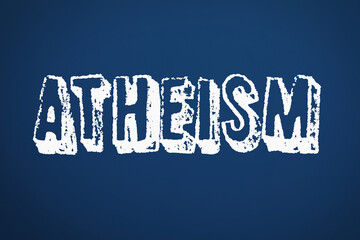 Fototapeta premium White word Atheism on blue background. Philosophical or religious position