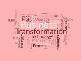 Word cloud background concept for Business transformation. Business growth management strategy for change or modernize business concept. vector illustration.