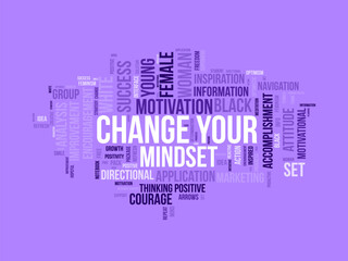 Word cloud background concept for Change your Mindset.Mind idea reactive attitude for positive improvement. vector illustration.