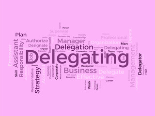 Word cloud background concept for Delegating. Business responsibility, career management assign of strategic leadership approach. vector illustration.