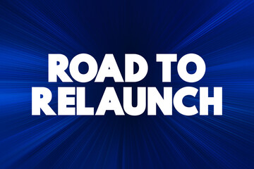 Road To Relaunch text quote, concept background