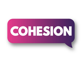 Cohesion - the action or fact of forming a united whole, text concept background