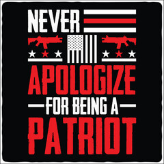 never apologize for being a patriot t-shirt design